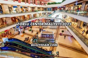 Zorlu Center Maliyeti 2025