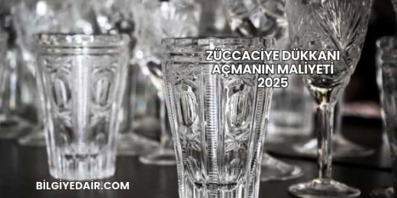 Züccaciye Dükkanı Açmanın Maliyeti 2025