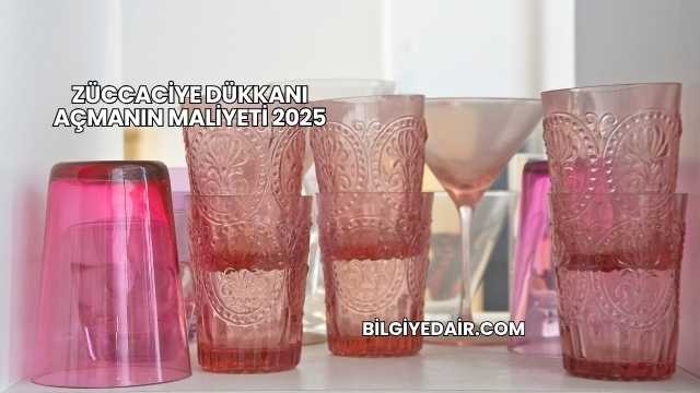 Züccaciye Dükkanı Açmanın Maliyeti 2025