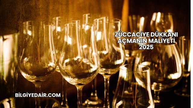 Züccaciye Dükkanı Açmanın Maliyeti 2025