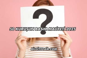 50 Kuruşun Basım Maliyeti 2025