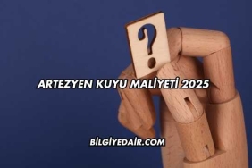 Artezyen Kuyu Maliyeti 2025