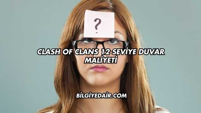 Clash of Clans 12 Seviye Duvar Maliyeti