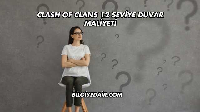 Clash of Clans 12 Seviye Duvar Maliyeti