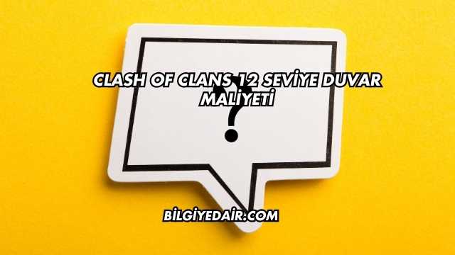 Clash of Clans 12 Seviye Duvar Maliyeti