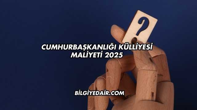 Cumhurbaşkanlığı Külliyesi Maliyeti 2025