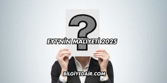 EYT’nin maliyeti 2025
