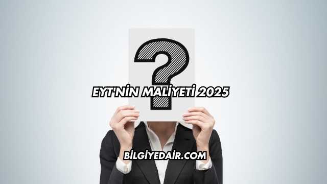 EYT'nin maliyeti 2025