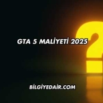 GTA 5 Maliyeti 2025