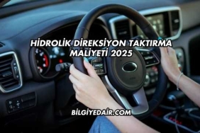 Hidrolik Direksiyon Taktırma Maliyeti 2025