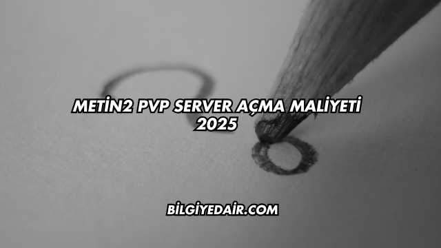 Metin2 PVP Server Açma Maliyeti 2025