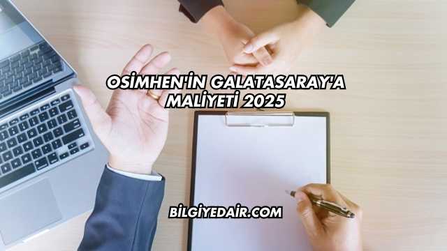 Osimhen'in Galatasaray'a Maliyeti 2025
