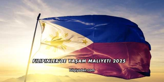 Filipinler’de Yaşam Maliyeti 2025