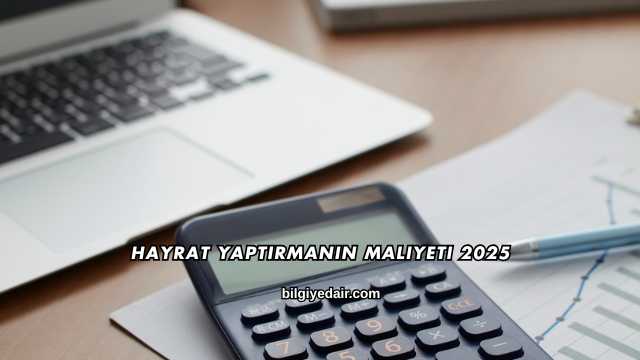 Hayrat Yaptırmanın Maliyeti 2025