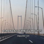 Osmangazi Köprüsü Maliyeti