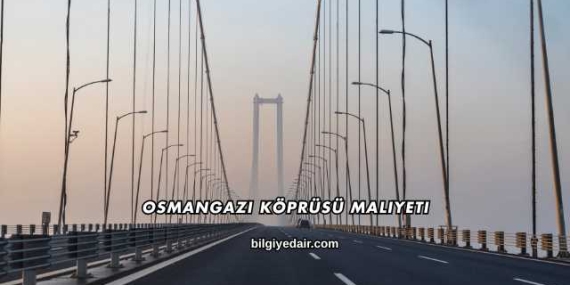 Osmangazi Köprüsü Maliyeti