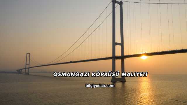 Osmangazi Köprüsü Maliyeti