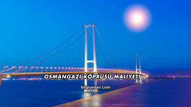 Osmangazi Köprüsü Maliyeti
