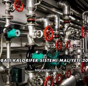 Sobalı Kalorifer Sistemi Maliyeti 2025