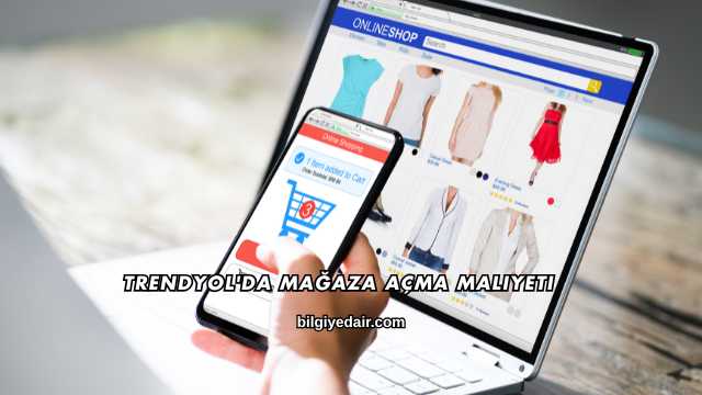 Trendyol'da Mağaza Açma Maliyeti