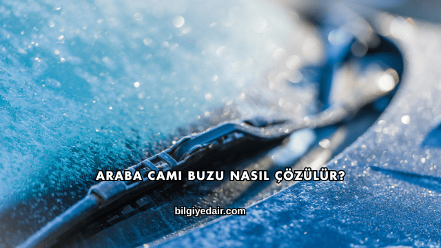 Araba Camı Buzu Nasıl Çözülür?