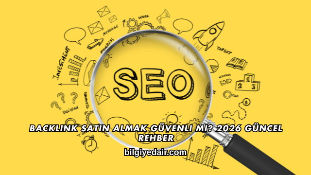 Backlink Satın Almak Güvenli mi? 2026 Güncel Rehber