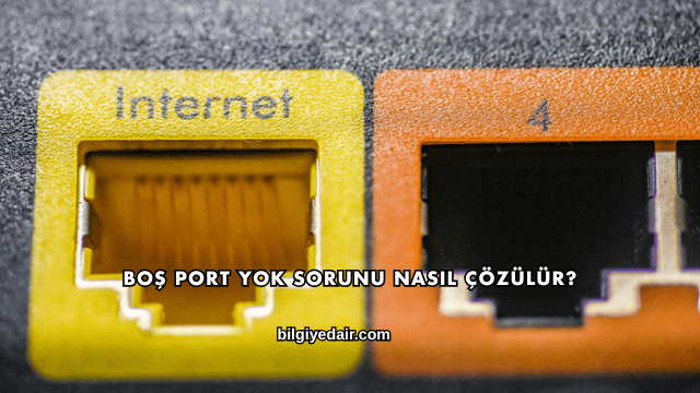 Boş Port Yok Sorunu Nasıl Çözülür?