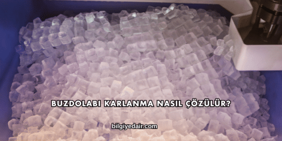 Buzdolabı Karlanma Nasıl Çözülür?