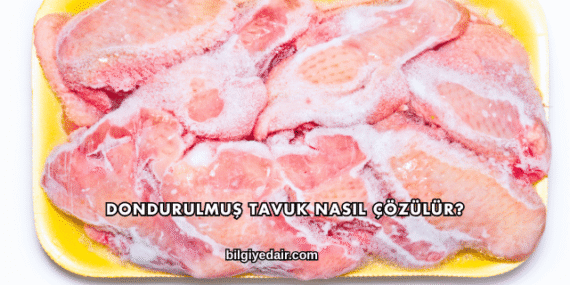 Dondurulmuş Tavuk Nasıl Çözülür?