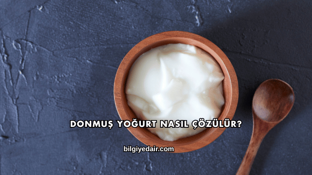 Donmuş Yoğurt Nasıl Çözülür?