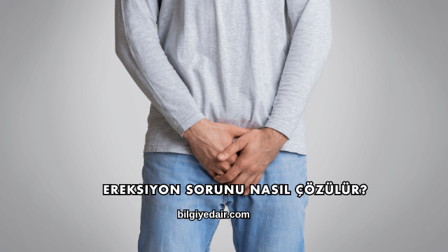 Ereksiyon Sorunu Nasıl Çözülür?