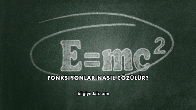 Fonksiyonlar Nasıl Çözülür?