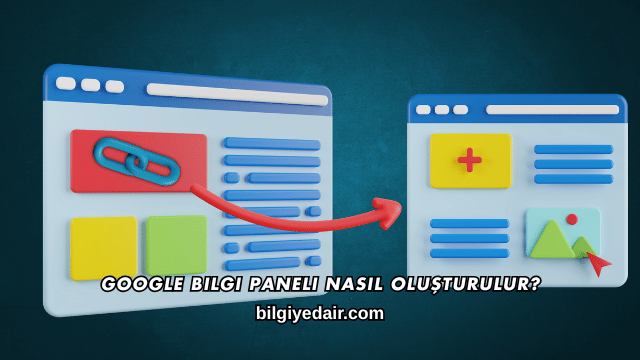 Google Bilgi Paneli Nasıl Oluşturulur