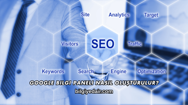 Google Bilgi Paneli Nasıl Oluşturulur