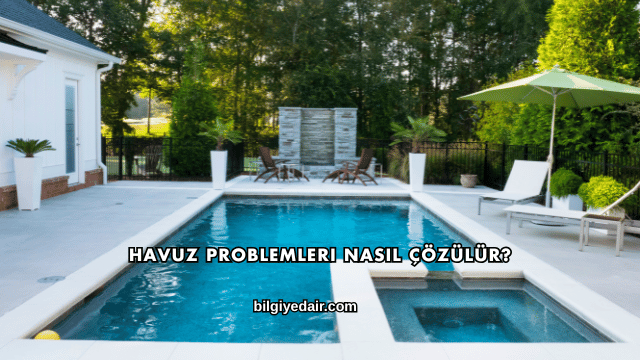 Havuz Problemleri Nasıl Çözülür?