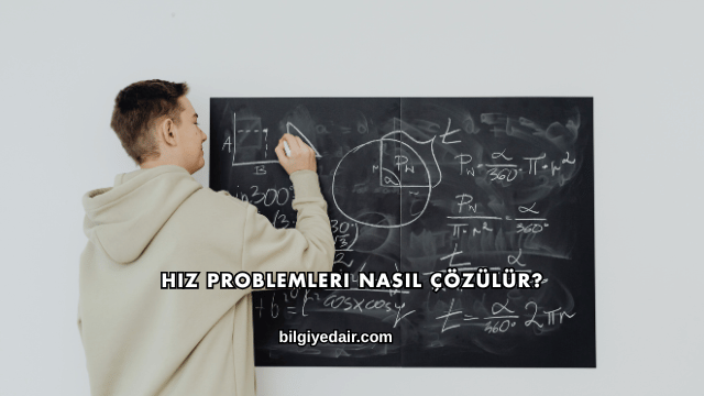 Hız Problemleri Nasıl Çözülür?