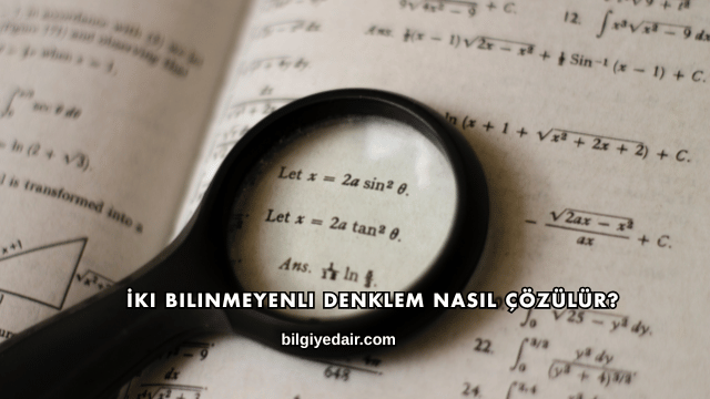 İki Bilinmeyenli Denklem Nasıl Çözülür?