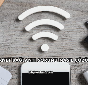 İnternet Bağlantı Sorunu Nasıl Çözülür?