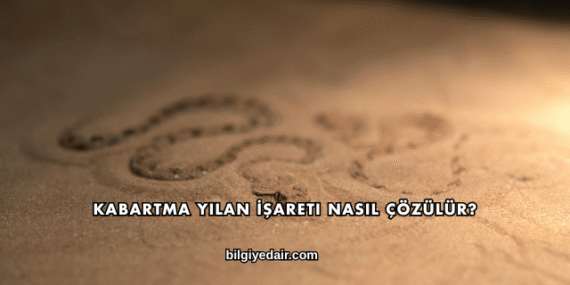 Kabartma Yılan İşareti Nasıl Çözülür?