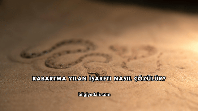 Kabartma Yılan İşareti Nasıl Çözülür?