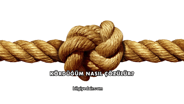 Kördüğüm Nasıl Çözülür?