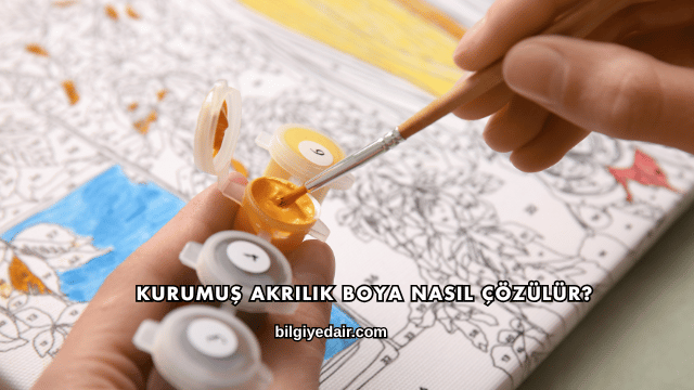 Kurumuş Akrilik Boya Nasıl Çözülür?