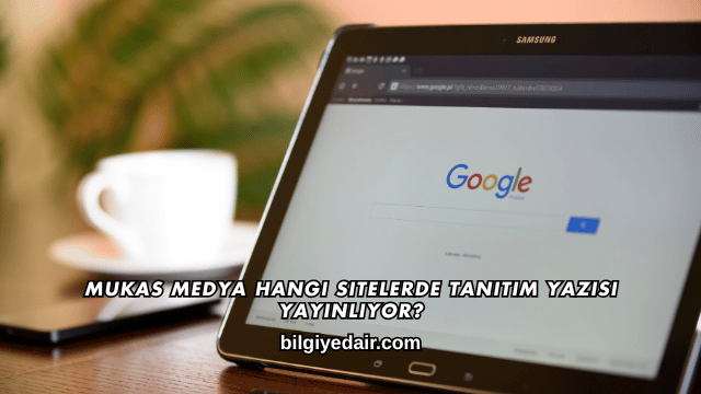 Mukas Medya Hangi Sitelerde Tanıtım Yazısı Yayınlıyor?