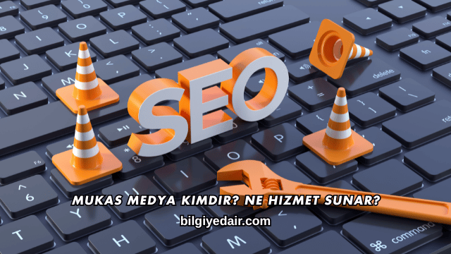 Mukas Medya Kimdir? Ne Hizmet Sunar?