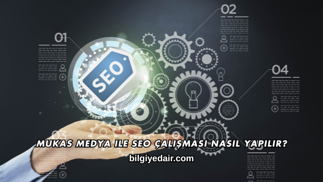 Mukas Medya ile SEO Çalışması Nasıl Yapılır?