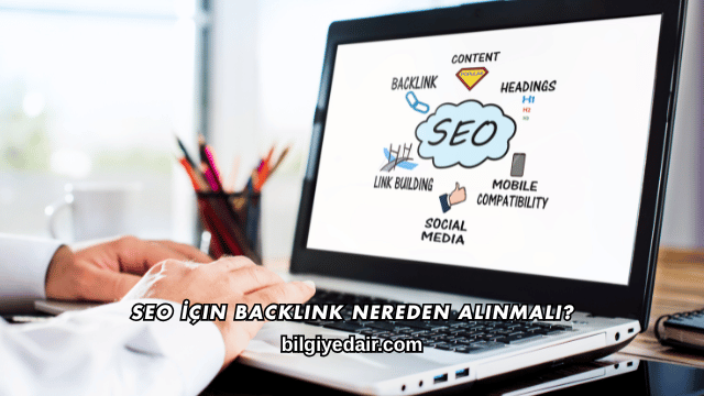 SEO İçin Backlink Nereden Alınmalı?