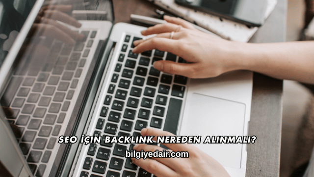 SEO İçin Backlink Nereden Alınmalı?