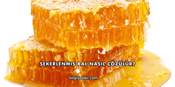 Şekerlenmiş Bal Nasıl Çözülür?