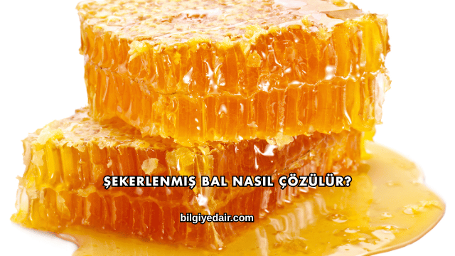 Şekerlenmiş Bal Nasıl Çözülür?