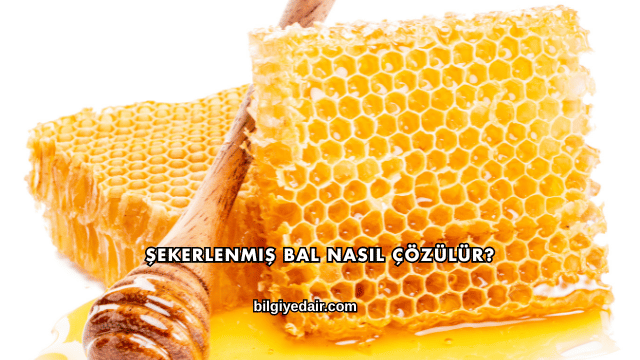 Şekerlenmiş Bal Nasıl Çözülür?